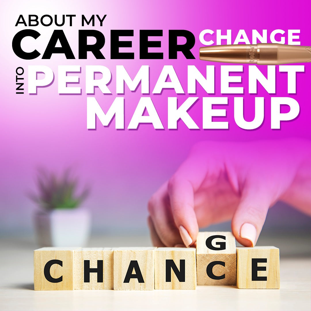 How To Make a Career Change to Permanent Makeup